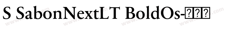 S SabonNextLT BoldOs字体转换 S SabonNextLT BoldOs字体转换